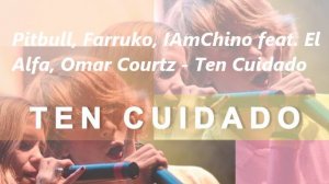 Pitbull, Farruko, IAmChino feat El Alfa, Omar Courtz - Ten Cuidado (My Music Video)