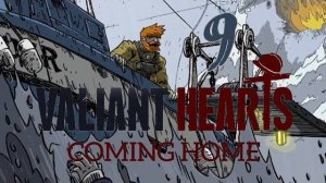 МОРСКОЙ БОЙ.../Valiant Hearts coming home/№9