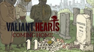 ОПЯТЬ ГРУСТНЫЙ ФИНАЛ.../Valiant Hearts coming home/№11