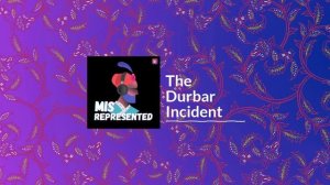 Misrepresented - The Durbar Incident