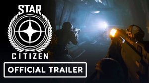 Star Citizen - Трейлер