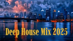 Deep House Mix 2025