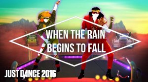 Just Dance 2016 - When The Rain Begins To Fall by Sky Trucking