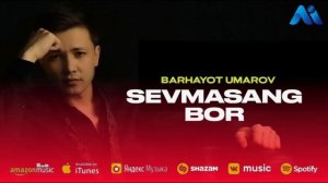 Barhayot Umarov - Sevmasang bor