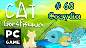 Cat Goes Fishing | # 63 - Crayfin|PC