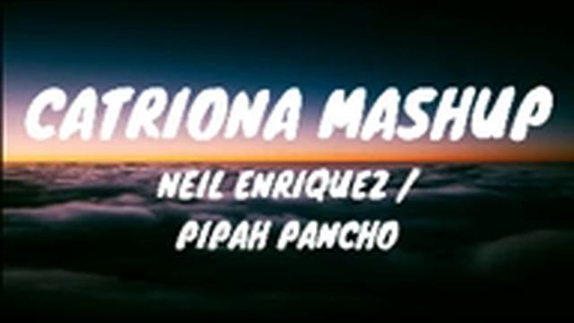 CATRIONA REMIX - NEIL ENRIQUEZ / PIPAH PANCHO