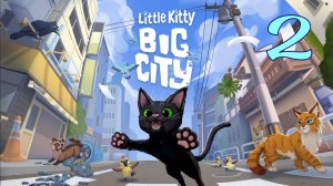 Little Kitty Big City Let's Play [2] - прохождение игры в первый раз