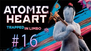 Атомное сердце. 16 стрим по игре Atomic Heart. DLC 2