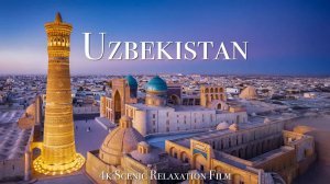 Uzbekistan 4K - Scenic Relaxation Film With Calming Music