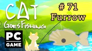 Cat Goes Fishing | # 71 - Furrow|PC