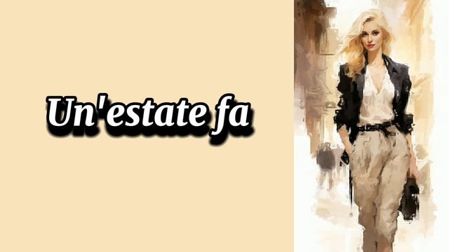 Песня на итальянском "Un estate fa"