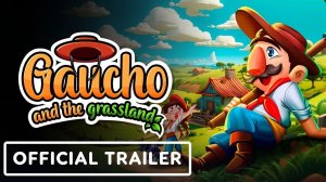 Gaucho and the Grassland - Официальный трейлер релиза