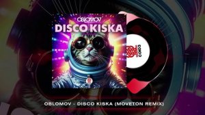 Oblomov - Disco Kiska (Moveton Remix) [Студия СОЮЗ]