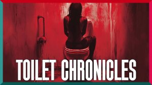 Туалетные Хроники ★ Toilet Chronicles ★ Первый Взгляд