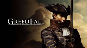 [Стрим]GreedFall - политическая RPG