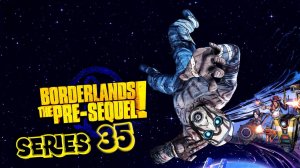 Borderlands The Pre-Sequel Глаз на глаз серия 35