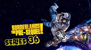 Borderlands The Pre-Sequel Оружие к бою серия 36