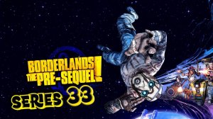 Borderlands The Pre-Sequel Смотрите под ноги серия 33