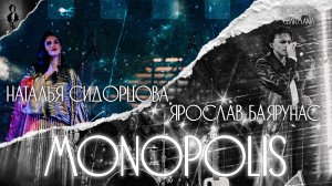 Ярослав Баярунас, Наталья Сидорцова - Monopolis (рок-опера «Starmania»)