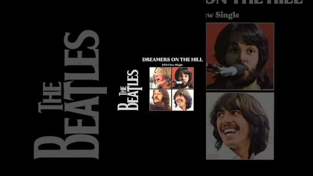 BEATLES - DREAMERS ON THE HILL ( 2024 New Single )