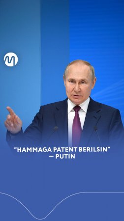 "Hammaga patent berilsin" - Putin