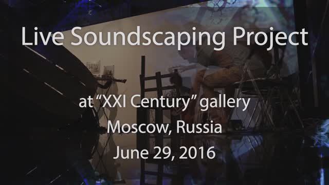 Live Soundscaping Project [Проект Звуковые ландшафты] at gallery "XXI Century". Part 4