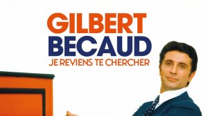 Gilbert Bécaud - Je reviens te chercher