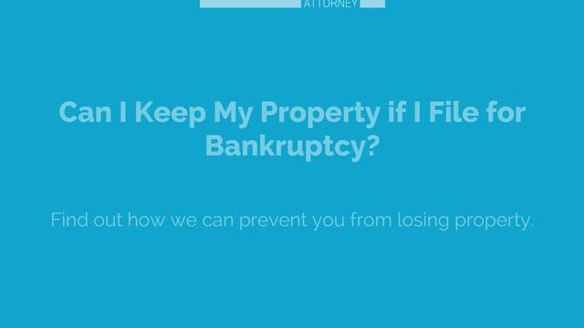 Can I Keep My Property if I File for Bankruptcy