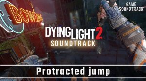 Dying Light 2 (2022) - Another Try (Protracted jump) - Unreleased OST. Game Soundtrack