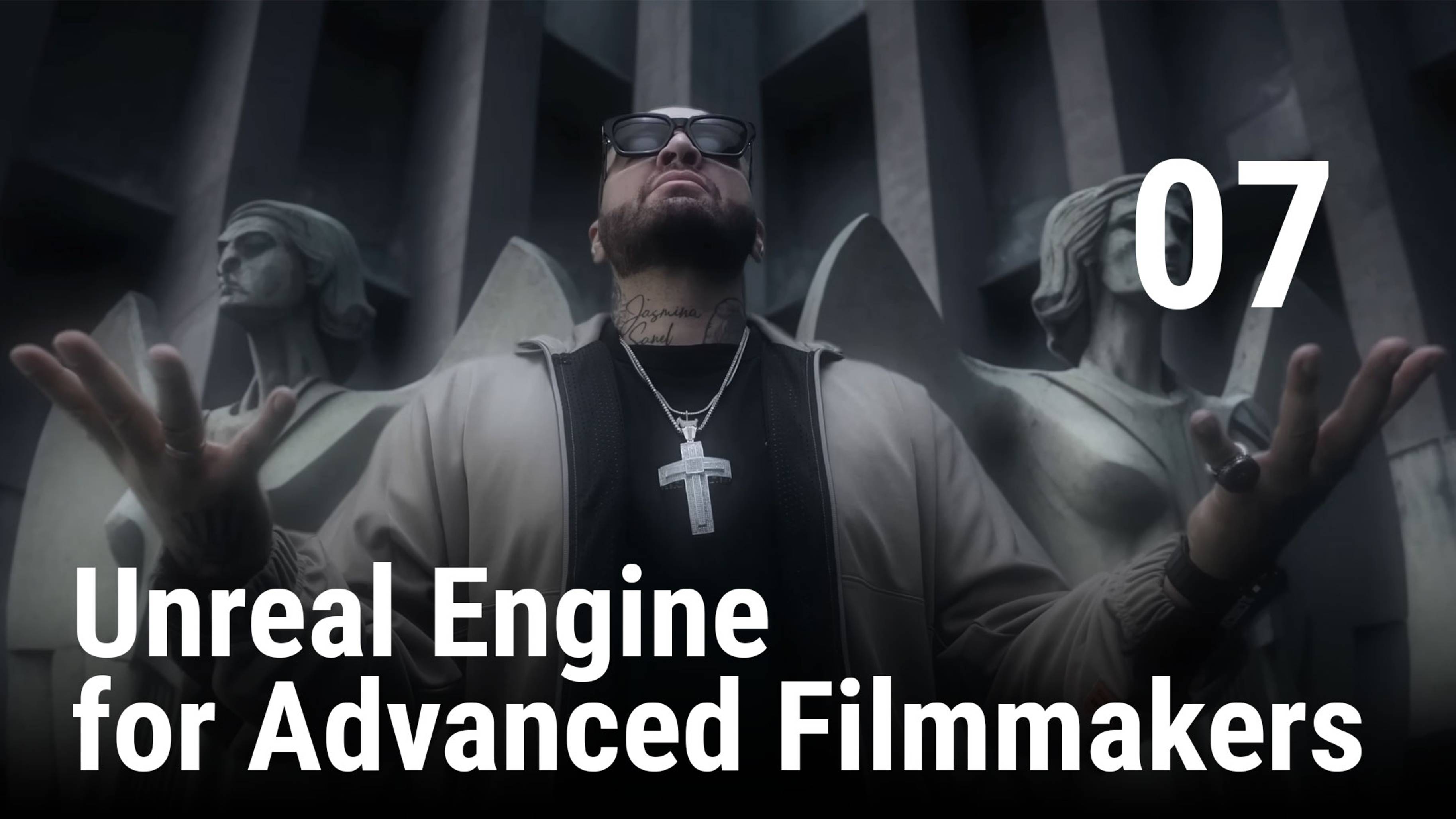 07 - Unreal Engine for Advanced Filmmakers - Level Sequence and Camera