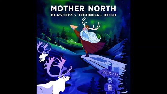 Blastoyz x Technical Hitch - Mother North (Neo & Zdurell Remix)