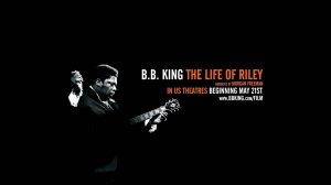 B. B. King: The Life of Riley / Би Би Кинг: Жизнь Райли