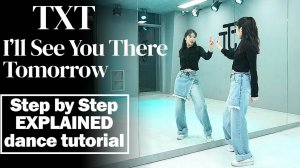 TXT - I'll See You There Tomorrow Dance Tutorial｜ Step by Step EXPLAINED by Kathleen Carm