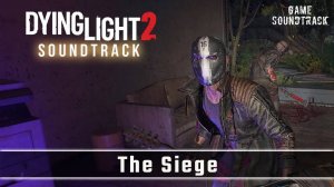 Dying Light 2 (2022) - The Siege - Unreleased OST. Game Soundtrack
