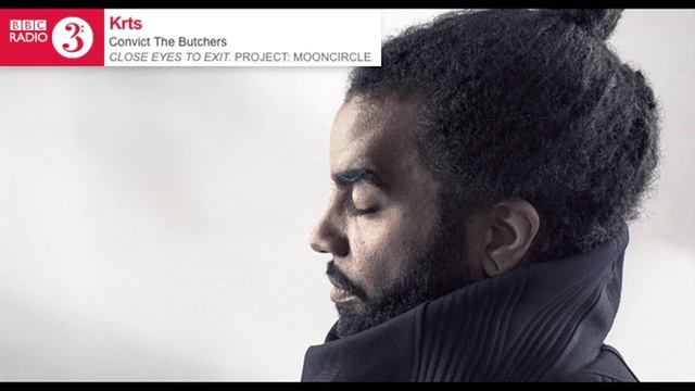 KRTS 'Convict The Butchers' on BBC Radio 3 (Close Eyes To Exit - Project: Mooncircle, 2015) смотреть онлайн