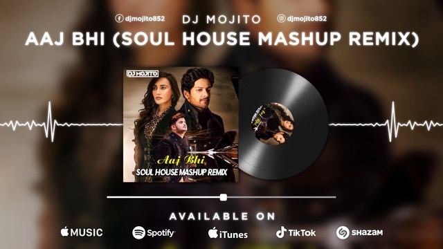 Aaj Bhi (Soul House Mashup Remix) | DJ Mojito | Vishal Mishra | Ali Fazal - Surbhi Jyoti |