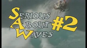 SAW#2 SERIOUS ABOUT WAVES PT 2 (1 из 5) by Peter Hart