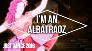 Just Dance 2016 - I'm An Albatraoz by AronChupa