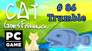 Cat Goes Fishing | # 86 - Trumble|PC