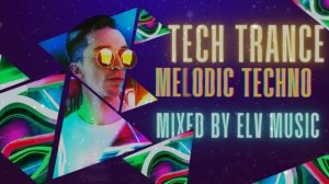 Tech Trance /Melodic Techno (Mixed by ELV Music) / 2024