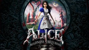 Прохождение Alice Madness Returns. Часть 2