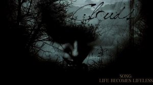 Clouds - Life Becomes Lifeless (Lyric video 2024)