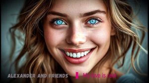 Alexander and friends - My love is real