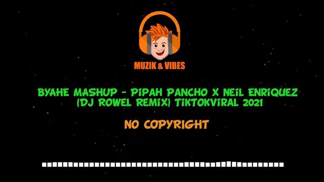 BYAHE MASHUP - Pipah Pancho x Neil Enriquez Dj Rowel Remix TikTokViral 2021