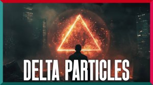 Резонанс Хаоса ★ Delta Particles ★ Часть 1