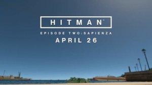 HITMAN Эпизод 2 "Сапиенца"