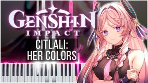 Citlali: Her Colors (Genshin Impact) 【 КАВЕР НА ПИАНИНО 】