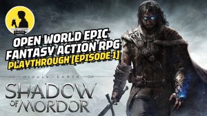 MIDDLE EARTH SHADOW OF MORDOR, PLAYTHROUGH [EPISODE 1] #middleearthshadowofmordor #playthrough