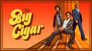 Сериал Большая сигара – 1 сезон 6 серия / The Big Cigar