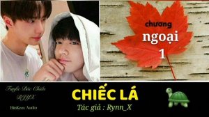 [Fanfic][bác chiến] #Chiếc_Lá - Chương Ngoại 1 - BinKem Audio BJYX